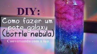 DIY Como fazer um pote galaxy bottle nebula [upl. by Yhtommit]