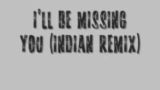 Ill Be Missing You Indian Remix [upl. by Arahsal]