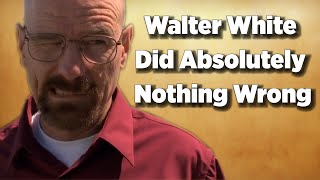 Breaking Bad Walter White Did Absolutely Nothing Wrong  Video Essay [upl. by Downe]