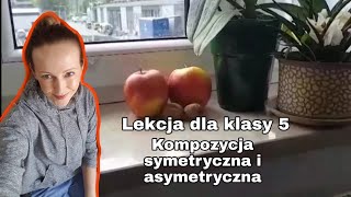 Kompozycja symetryczna i asymetryczna Lekcja dla klasy 5 [upl. by Yevad]