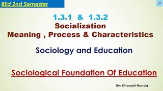 131 amp 132 Socialization Meaning  Process amp Characteristics [upl. by Audley]