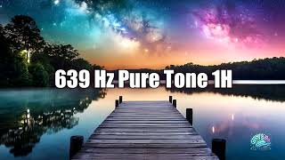 639 Hz Pure Tone  1 Hour Harmonize Relationships and Attract Love [upl. by Tarton]