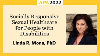 Socially Responsive Sexual Healthcare for People with Disabilities with Linda R Mona PhD [upl. by Vershen]