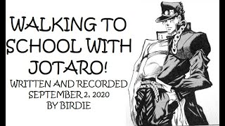 Walking To School With Jotaro Part 01  JOJOS BIZARRE ADVENTURE ASMR ROLEPLAY [upl. by Etteniuqna]