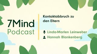 Kontaktabbruch zu den Eltern  Hannah Blankenberg im 7Mind Podcast [upl. by Biondo]