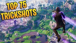 TOP 75 FORTNITE TRICKSHOTS OF ALL TIME Fortnite Battle Royale Montage [upl. by Rosel]