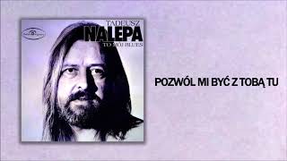 Tadeusz Nalepa  Pozwól mi być z tobą tu Official Audio [upl. by Latty457]