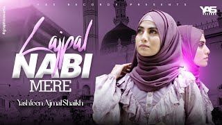 New Naat 2023  Lajpal Nabi Mere  Yashfeen Ajmal Shaikh  Official Video  New Punjabi Naat 2023 [upl. by Ecyarg]