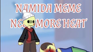 NAMIDA MEMENEED MORE HEAT [upl. by Aciamaj]