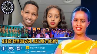 🔥BEST RWANDAN GOSPEL MUSIC MIX BY DJ SKYPY GUHIMBAZA🔥 ISRAEL MBONYI HEALINGDIANEREHOBOTH [upl. by Adil]