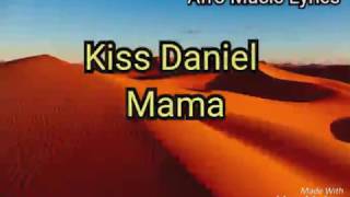 Kiss Daniel  mama lyrics [upl. by Ylekalb]