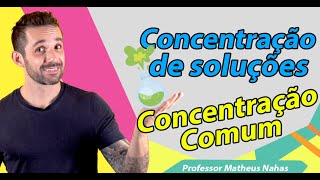 Aula 4  Concentração das Soluções Concentração Comum [upl. by Akcirederf]