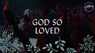 God So Loved  Hillsong Worship [upl. by Hildagarde491]