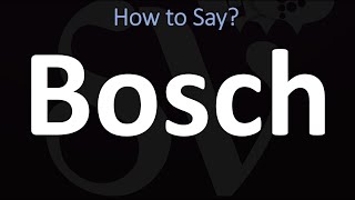 How to Pronounce Bosch CORRECTLY [upl. by Larue]