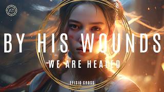 quotBY HIS WOUNDS WE ARE HEALEDquot  Efisio Cross 「NEOCLASSICAL MUSIC」 [upl. by Ardnoek]