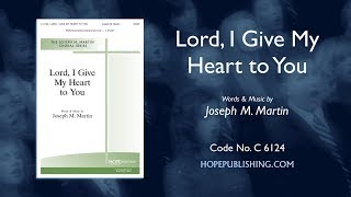 Lord I Give My Heart to You  Joseph M Martin [upl. by Nwhas563]