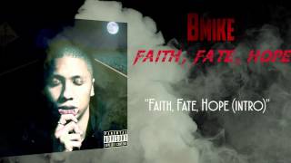 Bmike  Faith Fate Hope [upl. by Dewar]