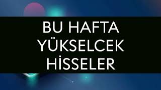 Bu Hafta Yükselecek Hisseler [upl. by Lennon948]