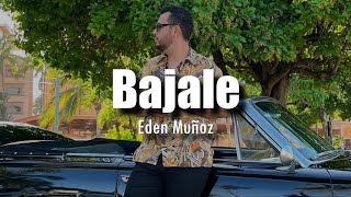 LETRA Eden Muñoz  Bajale [upl. by Ayim]