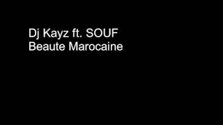 DJ KAYZ ft SOUF  Beaute Marocaine [upl. by Eedna]