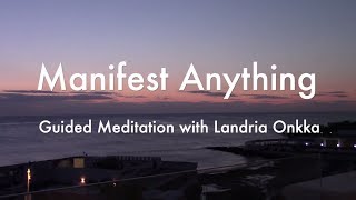 MANIFEST ANYTHING Guided Meditation with Landria Onkka [upl. by Naamana75]