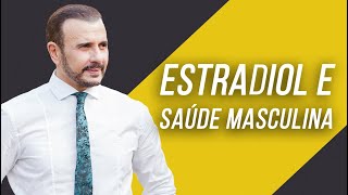 A IMPORTÂNCIA DO ESTRADIOL EM HOMENS  Dr Italo Rachid [upl. by Sonahpets744]