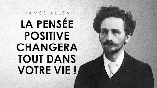 James Allen  La pensée positive changera tout dans votre vie [upl. by Beauchamp]