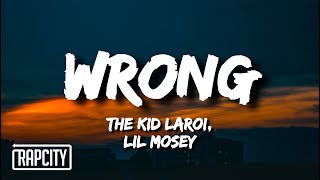 The Kid LAROI  WRONG Lyrics ft Lil Mosey [upl. by Bandler]