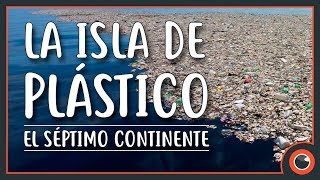 LA ISLA DE PLÁSTICO El séptimo continente [upl. by Kieryt393]