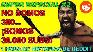 1 Hora De Historias De Reddit  SUPER ESPECIAL 2 30000 SUSCRIPTORES  Reddit [upl. by Sedinoel]