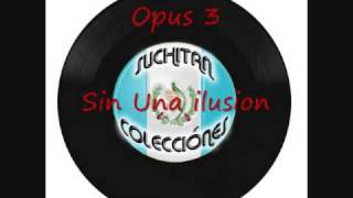 Opus 3 Sin una Ilusion [upl. by Namzaj]