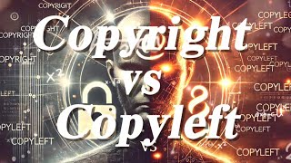 Copyright vs Copyleft on the difference [upl. by Gaynor260]