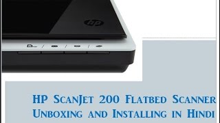 HP Scanjet 200 Flatbed Scanner Unboxing and Installing [upl. by Rikahs]