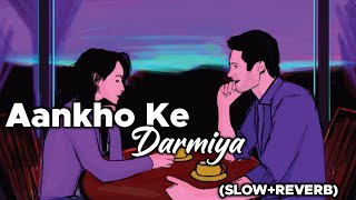 Aankhon Ke Darmiya SlowReverb Rishbh Tiwari  Love lyrics [upl. by Terence]