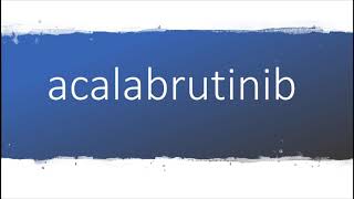 How to pronounce acalabrutinib [upl. by Constance241]