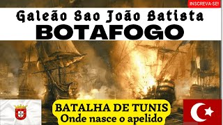 Galeao Sao Joao batista o galeão Botafogo na batalha de Tunis onde ganhou o apelido [upl. by Celestyn]