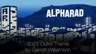 Alpharad End Theme 2021  Garrett Williamson [upl. by Ameerahs]