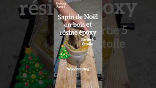 Sapin de Noël en bois et résine époxy partie 5 létoile woodturning tournage sur bois [upl. by Eleanora453]