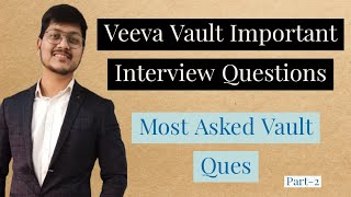 Veeva Vault Interview Questions  Most Important Interview Questions For Veeva Vault Part2 [upl. by Pavior]