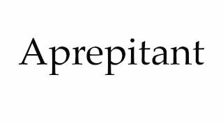 How to Pronounce Aprepitant [upl. by Lemay]