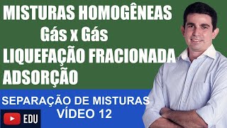 Separação de Misturas 12 Misturas Homogêneas de gás e gás liquefação destilação fracionada e adsorçã [upl. by Yrakcaz]