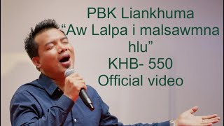 AW LALPA I MALSAWMNA HLU PBK Liankhuma KHB 550 hla thar [upl. by Salba]