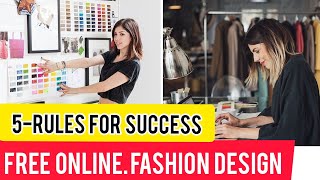 5 Key For Success in Fashion Design FREE Online FASHION Designing at Home [upl. by Cosette]