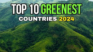 Top 10 GREENEST Countries 2024 [upl. by Rednav]