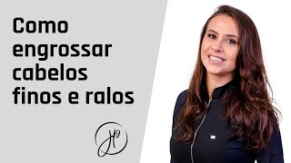 COMO ENGROSSAR CABELOS FINOS E RALOS DA FORMA CORRETA [upl. by Xineohp]