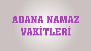 Adana Namaz Vakitleri [upl. by Sucramd]