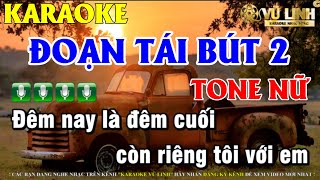 KARAOKE ĐOẠN TÁI BÚT 2 TONE NỮXA MỐI TÌNH ĐẦU TONE NỮNHẠC SỐNG VŨ LINH [upl. by Lawrenson]