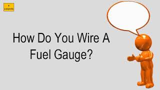 How Do You Wire A Fuel Gauge [upl. by Novikoff]