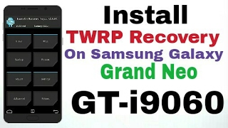 How to install TWRP Recovery on Samsung Galaxy Grand Neo GTi9060 [upl. by Mandelbaum]