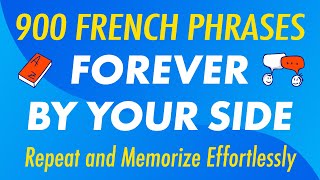 900 French Phrases Forever by Your Side Repeat and Memorize Effortlessly [upl. by Gierc130]